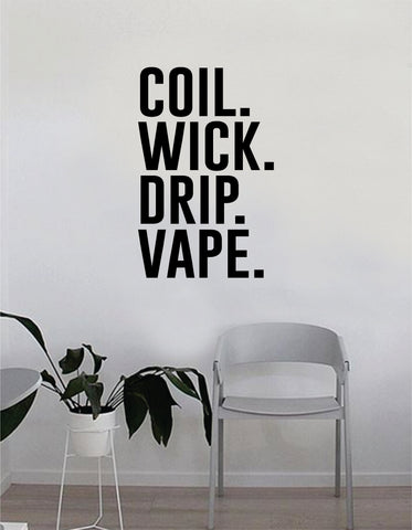 Coil Wick Drip Vape Wall Decal Sticker Vinyl Art Bedroom Room Home Decor Quote Vape Pen Teen Vaping