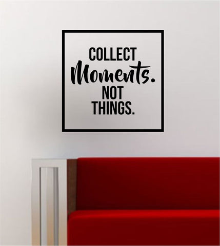 Collect Moments Not Things Simple Square Design Quote Adventure Travel Wall Decal Sticker Vinyl Art Home Decor Decoration