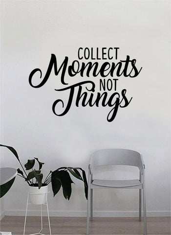 Collect Moments Not Things v3 Decal Quote Home Room Decor Art Vinyl Sticker Inspirational School Adventure Teen Travel Wanderlust Family