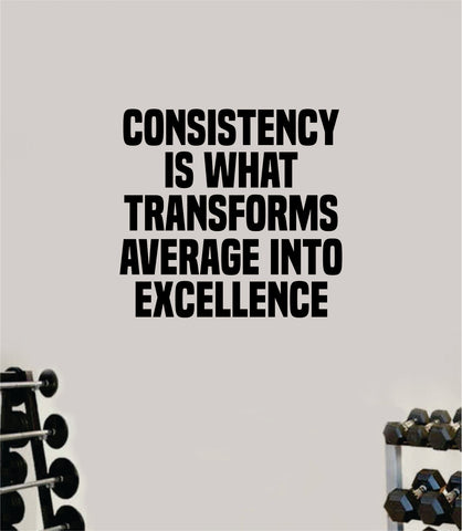 Consistency Average Excellence Wall Decal Home Decor Bedroom Room Vinyl Sticker Art Teen Work Out Quote Beast Gym Fitness Lift Strong Inspirational Motivational Health