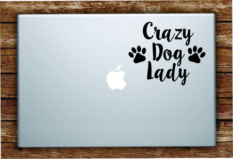 Crazy Dog Lady Laptop Apple Macbook Quote Wall Decal Sticker Art Vinyl Beautiful Inspirational Cute Animals Puppy Rescue