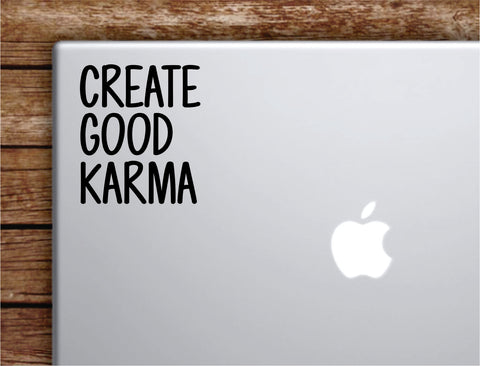 Create Good Karma Laptop Wall Decal Sticker Vinyl Art Quote Macbook Apple Decor Car Window Truck Kids Baby Teen Inspirational