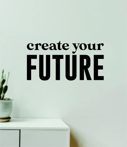 Create Your Future Quote Wall Decal Sticker Vinyl Art Decor Bedroom Room Boy Girl Inspirational Motivational School Nursery Good Vibes Gym