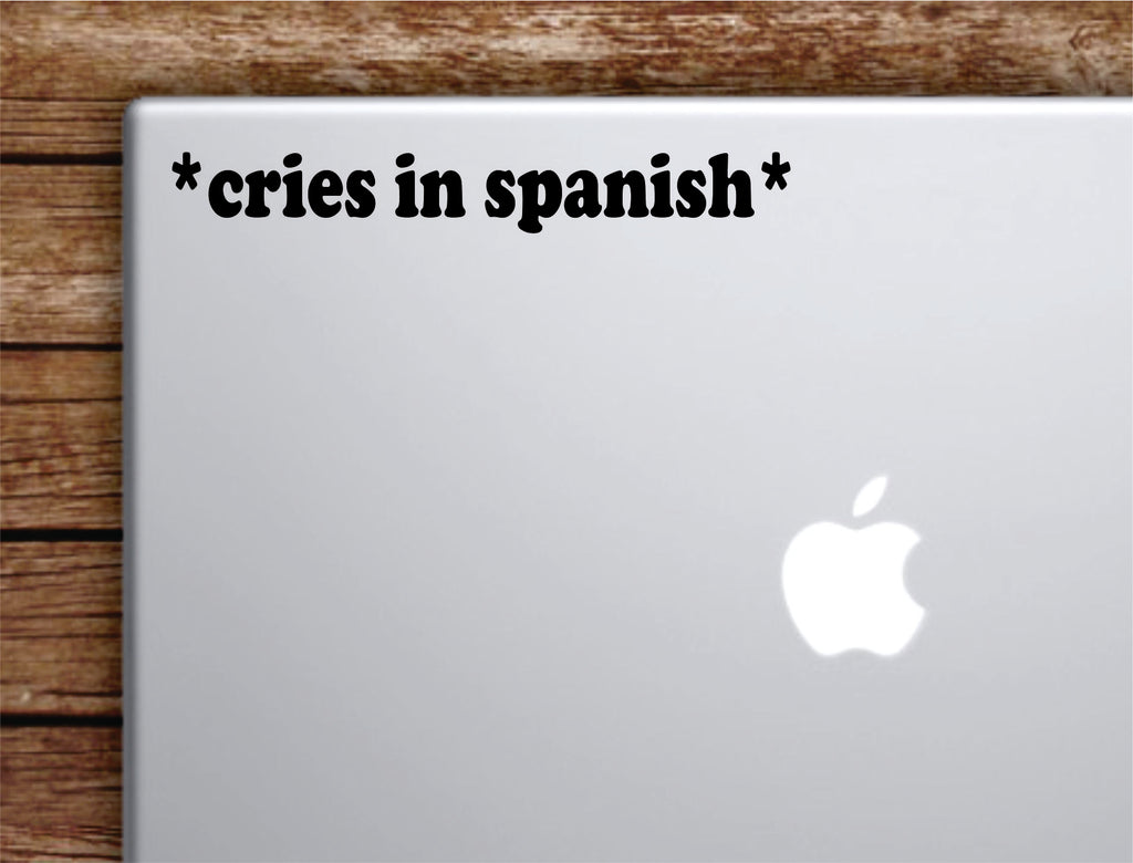 Cries in Spanish Laptop Wall Decal Sticker Vinyl Art Quote Macbook ...