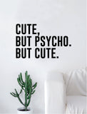 Cute But Psycho Quote Beautiful Design Decal Sticker Wall Vinyl Decor Art Beauty Inspirational Pretty Funny