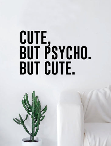 Cute But Psycho Quote Beautiful Design Decal Sticker Wall Vinyl Decor Art Beauty Inspirational Pretty Funny