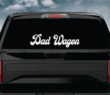 Dad Wagon Car Decal Truck Window Windshield JDM Sticker Vinyl Lettering Quote Boy Girl Funny Men Racing Sadboyz Sadgirlz Broken Heart Club Stay Humble Family