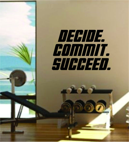 Decide Commit Succeed Quote Fitness Health Work Out Gym Decal Sticker Wall Vinyl Art Wall Room Decor Weights Motivation