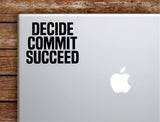 Decide Commit Succeed Laptop Wall Decal Sticker Vinyl Art Quote Macbook Apple Decor Car Window Truck Teen Inspirational Girls Gym Sports