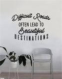 Difficult Roads Often Lead to Beautiful Destinations Quote Wall Decal Sticker Room Bedroom Art Vinyl Decor Decoration Teen Inspirational Adventure Travel Mountains Explore Wanderlust