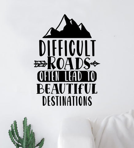 Difficult Roads V3 Quote Wall Decal Sticker Vinyl Art Decor Bedroom Room Boy Girl Teen Inspirational Motivational School Nursery Adventure Travel