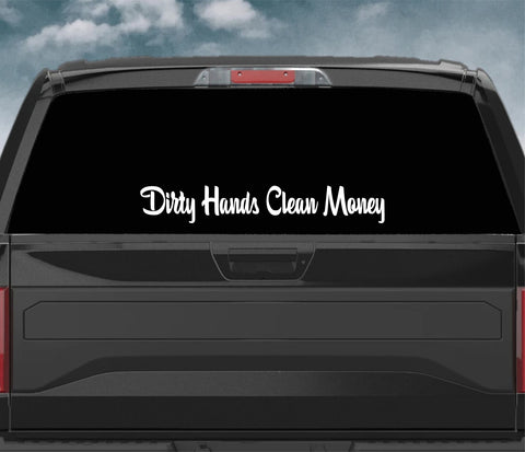 Dirty Hands Clean Money Wall Decal Car Truck Window Windshield JDM Sticker Vinyl Lettering Quote Drift Boy Girl Funny Sadboyz Racing Men Broken Heart Club
