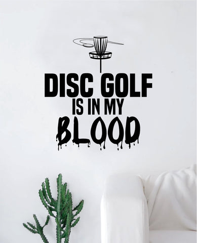 Disc Golf is in My Blood Frisbee Decal Sticker Wall Vinyl Art Decor Home Sports Teen Cool Outdoor DG