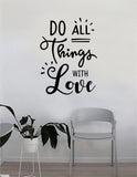Do All Things with Love Quote Beautiful Design Decal Sticker Wall Vinyl Decor Livingroom Bedroom Art Cute Girls Inspirational Motivational Smile