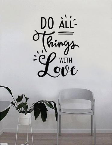 Do All Things with Love Quote Beautiful Design Decal Sticker Wall Vinyl Decor Livingroom Bedroom Art Cute Girls Inspirational Motivational Smile