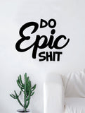 Do Epic S V2 Quote Decal Sticker Wall Vinyl Art Home Decor Inspirational Adventure Travel Wanderlust