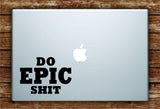 Do Epic Laptop Decal Sticker Vinyl Art Quote Macbook Apple Decor Adventure Wanderlust Travel Funny