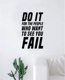 Do It For the People Who Want to See You Fail Decal Sticker Wall Vinyl Art Wall Bedroom Room Decor Wolf Motivational Inspirational Teen Gym Fitness