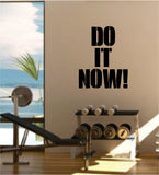 Do It Now Gym Quote Fitness Health Work Out Decal Sticker Wall Vinyl Art Wall Room Decor Weights Dumbbell Motivation Inspirational