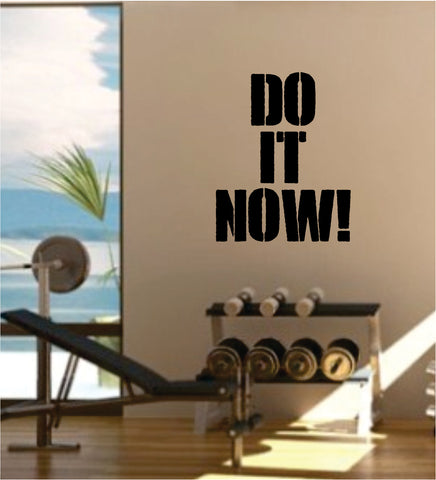 Do It Now Gym Quote Fitness Health Work Out Decal Sticker Wall Vinyl Art Wall Room Decor Weights Dumbbell Motivation Inspirational