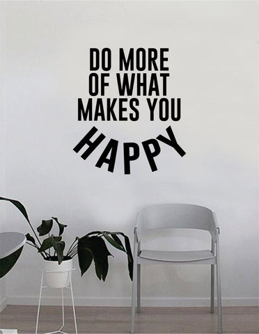 Do More of What Makes You Happy v3 Quote Wall Decal Sticker Bedroom Home Room Art Vinyl Inspirational Decor Yoga Funny Namaste Funny Studio Smile Happiness Motivational