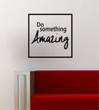 Do Something Amazing Simple Square Design Quote Inspirational Wall Decal Sticker Vinyl Art Home Decor Decoration