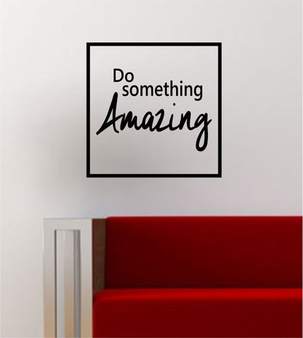 Do Something Amazing Simple Square Design Quote Inspirational Wall Decal Sticker Vinyl Art Home Decor Decoration