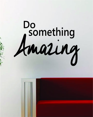 Do Something Amazing Quote Decal Sticker Wall Vinyl Art Decor Home Inspirational Beautiful