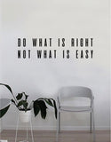 Do What is Right Not What is Easy Quote Wall Decal Art Vinyl Sticker Home Decor Decoration Living Room Bedroom Inspirational Motivational Teen