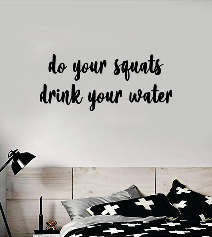 Do Your Squats Drink Your Water Wall Decal Sticker Vinyl Art Wall Bedroom Room Home Decor Quote Motivational Inspirational Gym Fitness Girls