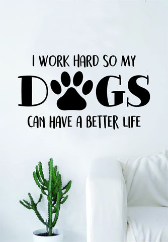 Dog Work Hard Quote Wall Decal Sticker Bedroom Living Room Art Vinyl Beautiful Animals Puppy Love Paw Print Funny