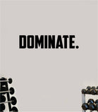 Dominate Wall Decal Home Decor Bedroom Room Vinyl Sticker Art Teen Work Out Quote Beast Gym Fitness Lift Strong Inspirational Motivational Health