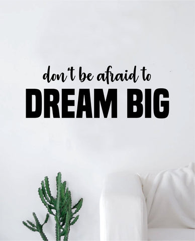 Don't Be Afraid to Dream Big Quote Design Decal Sticker Wall Vinyl Art Decor Home Inspirational Nursery Teen
