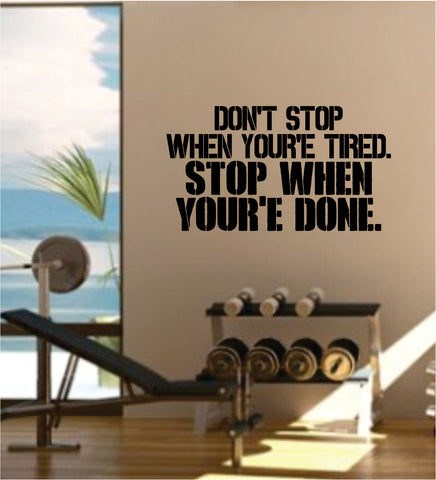 Don't Stop When You're Tired Gym Quote Fitness Health Work Out Decal Sticker Wall Vinyl Art Wall Room Decor Weights Dumbbell Motivation Inspirational