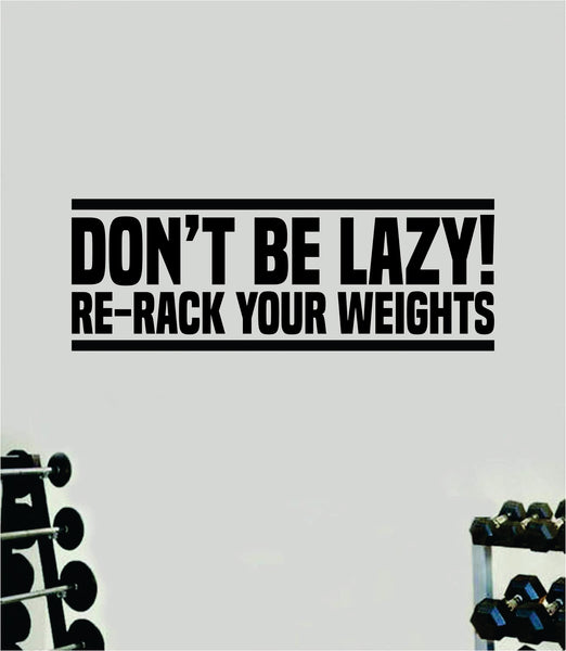 Don't Be Lazy Re-Rack Your Weights Quote Wall Decal Sticker Vinyl Art ...