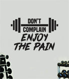 Don't Complain Enjoy The Pain V2 Quote Wall Decal Sticker Vinyl Art Home Decor Bedroom Boy Girl Inspirational Motivational Gym Fitness Health Exercise Lift Beast