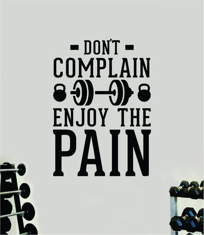 Don't Complain Enjoy The Pain V3 Quote Wall Decal Sticker Vinyl Art Home Decor Bedroom Boy Girl Inspirational Motivational Men Gym Fitness Health Exercise Lift Beast