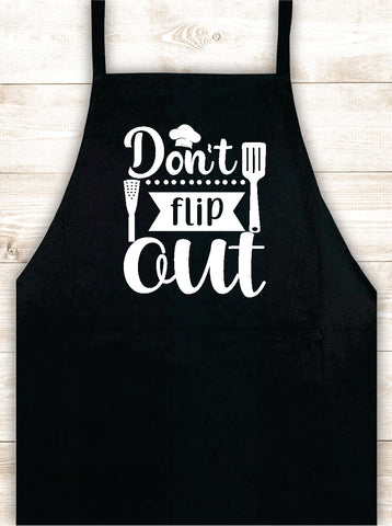Don't Flip Out Apron Heat Press Vinyl Bbq Barbeque Cook Grill Chef Bake Food Kitchen Funny Gift Men Women Dad Mom Family Cookout