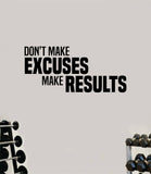 Don't Make Excuses Make Results Gym Fitness Wall Decal Home Decor Bedroom Room Vinyl Sticker Teen Art Quote Beast Lift Train Inspirational Motivational Health Girls Exercise