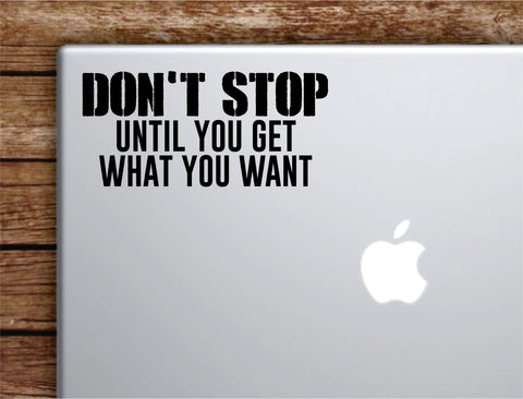 Don't Stop Laptop Wall Decal Sticker Vinyl Art Quote Macbook Apple Decor Car Window Truck Teen Inspirational Girls