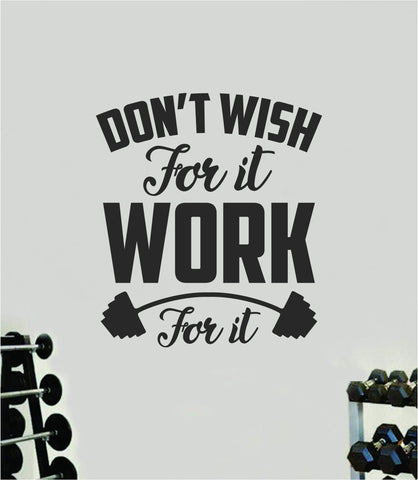 Don't Wish For It Work For It V5 Quote Wall Decal Sticker Vinyl Art Home Decor Bedroom Boy Girl Inspirational Motivational Men Gym Fitness Health Exercise Lift Beast