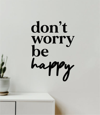 Don't Worry Be Happy V3 Decal Sticker Quote Wall Vinyl Art Wall Bedroom Room Home Decor Inspirational Teen Baby Nursery Girls Playroom School Good Vibes Music Family