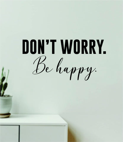 Don't Worry Be Happy V4 Decal Sticker Quote Wall Vinyl Art Wall Bedroom Room Home Decor Inspirational Teen Baby Nursery Girls Playroom School Positive
