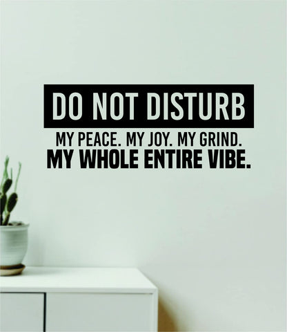 Do Not Disturb My Peace Joy Grind Vibe Quote Wall Decal Sticker Vinyl Art Decor Bedroom Room Boy Girl Inspirational Motivational Funny Chill Man Cave