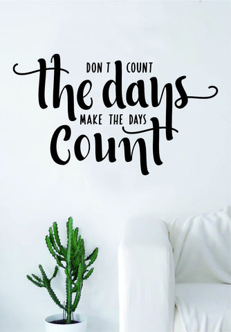 Don't Count the Days Quote Wall Decal Sticker Bedroom Living Room Art Vinyl Beautiful Inspirational Motivational Teen