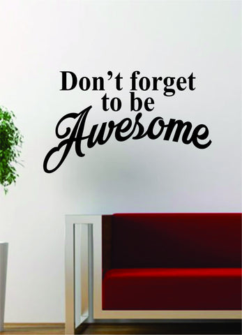 Dont Forget To Be Awesome Quote Decal Sticker Wall Vinyl Art Words Decor Gift Motivation Travel Wanderlust