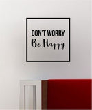 Dont Worry Be Happy Square SS Decal Sticker Wall Vinyl Art Wall Room Decor Decoration Music