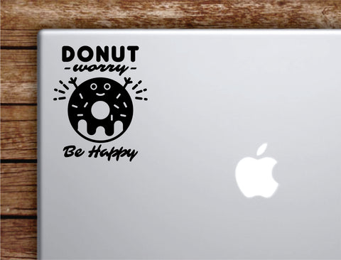 Donut Worry Be Happy Laptop Wall Decal Sticker Vinyl Art Quote Macbook Decor Car Window Truck Kids Baby Teen Inspirational Girls Funny Cute