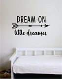 Dream On Little Dreamer Quote Wall Decal Sticker Bedroom Room Art Vinyl Home Decor Inspirational Baby Nursery Kids Playroom Arrow