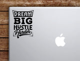 Dream Big Hustle Harder Laptop Wall Decal Sticker Vinyl Art Quote Macbook Decor Car Window Truck Kids Baby Teen Inspirational Girls Boys